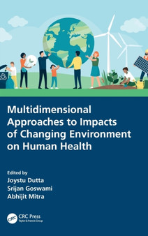 Multidimensional Approaches to Impacts of Changing Environment on Human Health by Joystu Dutta - Hardback