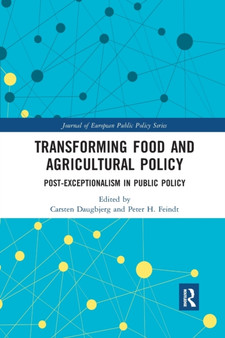 Transforming Food and Agricultural Policy : Post-exceptionalism in public policy by Carsten Daugbjerg - Paperback