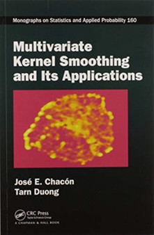 Multivariate Kernel Smoothing and Its Applications by Jose E. Chacon - Paperback