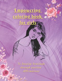 Empowering coloring book for girls : To Develop Gratitude through Positive Affirmations by Jet Press - Paperback