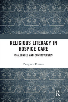 Religious Literacy in Hospice Care : Challenges and Controversies by Panagiotis Pentaris - Paperback