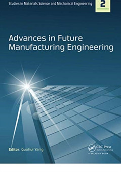Advances in Future Manufacturing Engineering : Proceedings of the 2014 International Conference on Future Manufacturing Engineering (ICFME 2014), Hong Kong, December 10-11, 2014 by Guohui Yang - Paperback