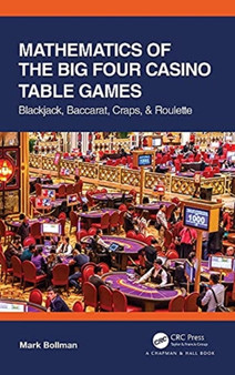 Mathematics of The Big Four Casino Table Games : Blackjack, Baccarat, Craps, & Roulette by Mark Bollman - Hardback