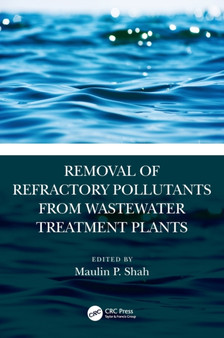 Removal of Refractory Pollutants from Wastewater Treatment Plants by Maulin P. Shah - Hardback
