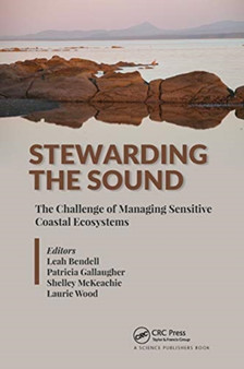 Stewarding the Sound : The Challenge of Managing Sensitive Coastal Ecosystems by Leah Bendell - Paperback
