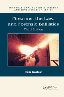 Firearms, the Law, and Forensic Ballistics by Tom Warlow - Paperback