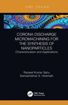 Corona Discharge Micromachining for the Synthesis of Nanoparticles : Characterization and Applications by Ranjeet Kumar Sahu - Paperback