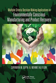 Multiple Criteria Decision Making Applications in Environmentally Conscious Manufacturing and Product Recovery by Surendra M. Gupta - Paperback