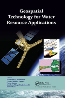 Geospatial Technology for Water Resource Applications by Prashant K. Srivastava - Paperback