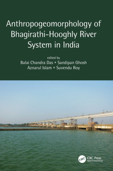Anthropogeomorphology of Bhagirathi-Hooghly River System in India by Balai Chandra Das - Hardback