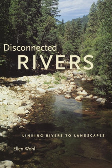 Disconnected Rivers : Linking Rivers to Landscapes by Ellen Wohl - Paperback