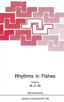 Rhythms in Fishes : Proceedings of a NATO ASI Held in Montreal, Quebec, Canada, August 4-17, 1991 : v. 236 by M.A. Ali - Hardback