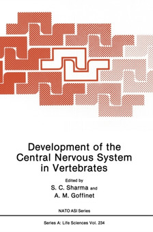 Development of the Central Nervous System in Vertebrates : Proceedings of a NATO ASI Held in Maratea, Italy, June 23-July 6, 1991 : v. 234 by S.C. Sharma - Hardback