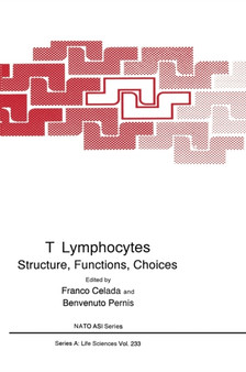 T Lymphocytes : Structure, Function, Choices - Proceedings of a NATO ASI Held in Porte Conte, Sardinia, Italy, September 15-27, 1991 : v. 233 by Franco Celada - Hardback