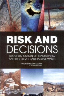 Risk and Decisions About Disposition of Transuranic and High-Level Radioactive Waste by Board on Radioactive Waste Management - Paperback