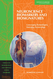 Neuroscience Biomarkers and Biosignatures : Converging Technologies, Emerging Partnerships: Workshop Summary by Institute of Medicine - Paperback