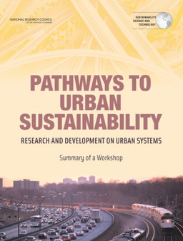 Pathways to Urban Sustainability : Research and Development on Urban Systems: Summary of a Workshop by National Research Council - Paperback