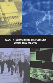 Toxicity Testing in the 21st Century : A Vision and a Strategy by National Research Council - Paperback