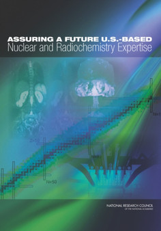 Assuring a Future U.S.-Based Nuclear and Radiochemistry Expertise by National Research Council - Paperback