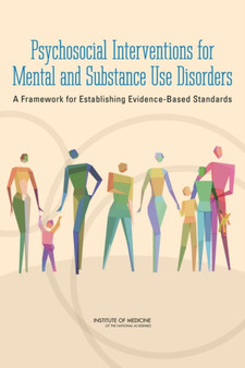 Psychosocial Interventions for Mental and Substance Use Disorders : A Framework for Establishing Evidence-Based Standards by Institute of Medicine - Paperback
