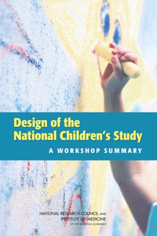 Design of the National Children's Study : A Workshop Summary by Institute of Medicine - Paperback