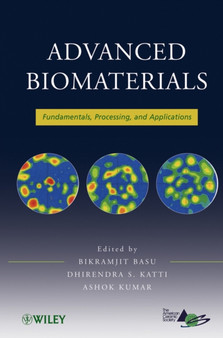 Advanced Biomaterials : Fundamentals, Processing, and Applications by Bikramjit Basu - Hardback
