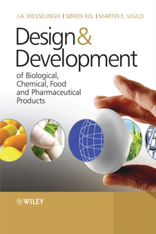 Design & Development of Biological, Chemical, Food and Pharmaceutical Products by Johannes A. Wesselingh - Hardback