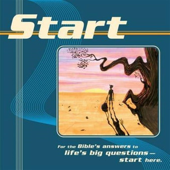 Start : For the Bible's Answers to Life's Big Questions - Start Here