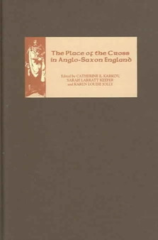 The Place of the Cross in Anglo-Saxon England