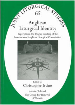 Anglican Liturgical Identity : Papers from the Prague Meeting of the International Anglican Liturgical Consultation