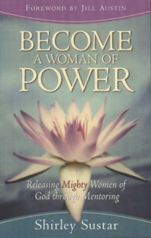 Become a Woman of Power : Releasing Mighty Women of God