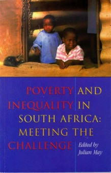 Poverty and Inequality in South Africa : Meeting the Challenge