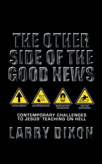 The Other Side of the Good News : Contemporary Challenges to Jesus teaching on hell