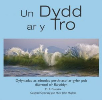 Un Dydd ar y Tro - Dyfyniadau ac Adnodau Perthnasol ar Gyfer Pob Diwrnod o'r Flwyddyn