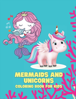 Mermaids and Unicorns Coloring Book for Kids : Coloring book for Childrens by Patricia Somnic - Paperback Mermaids and Unicorns Coloring Book for Kids : Coloring book for Childrens by Patricia Somnic - Paperback