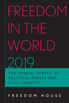Freedom in the World 2019 : The Annual Survey of Political Rights and Civil Liberties