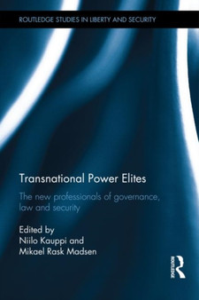 Transnational Power Elites : The New Professionals of Governance, Law and Security by Niilo Kauppi - Hardback