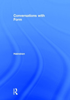 Conversations With Form : A Workbook for Students of Architecture by N.John Habraken - Hardback