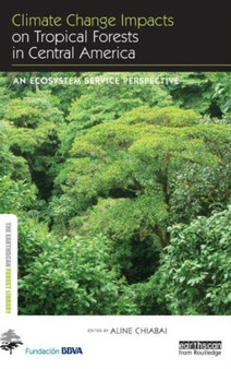 Climate Change Impacts on Tropical Forests in Central America : An ecosystem service perspective by Aline Chiabai - Hardback