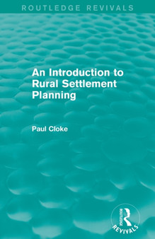 An Introduction to Rural Settlement Planning (Routledge Revivals) by Paul Cloke - Paperback