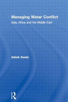 Managing Water Conflict : Asia, Africa and the Middle East by Ashok Swain - Paperback