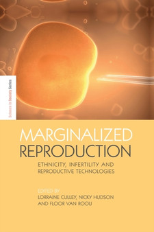 Marginalized Reproduction : Ethnicity, Infertility and Reproductive Technologies by Lorraine Culley - Paperback