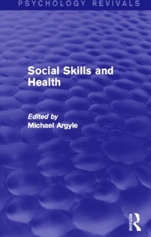 Social Skills and Health (Psychology Revivals) by Michael Argyle - Hardback