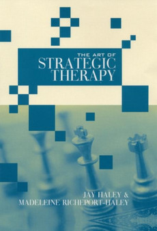 The Art of Strategic Therapy by Jay Haley - Hardback