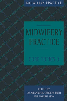 Midwifery Practice : Core Topics 3: Postnatal by Jo Alexander - Paperback
