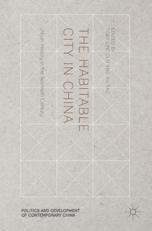 The Habitable City in China : Urban History in the Twentieth Century by Toby Lincoln - Hardback