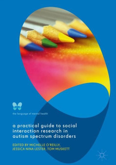 A Practical Guide to Social Interaction Research in Autism Spectrum Disorders by Michelle O'Reilly - Hardback