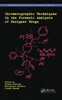 Chromatographic Techniques in the Forensic Analysis of Designer Drugs by Teresa Kowalska - Hardback