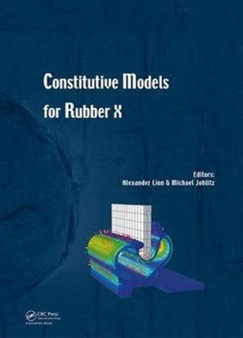 Constitutive Models for Rubber X : Proceedings of the European Conference on Constitutive Models for Rubbers X (Munich, Germany, 28-31 August 2017) by Alexander Lion - Hardback