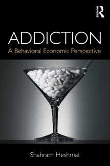Addiction : A Behavioral Economic Perspective by Shahram Heshmat - Paperback